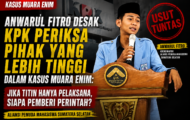 Anwarul Fitro Desak KPK Periksa Pihak yang Lebih Tinggi dalam Kasus Muara Enim, Jika Titin Hanya Pelaksana Siapa Pemberi Perintah?
